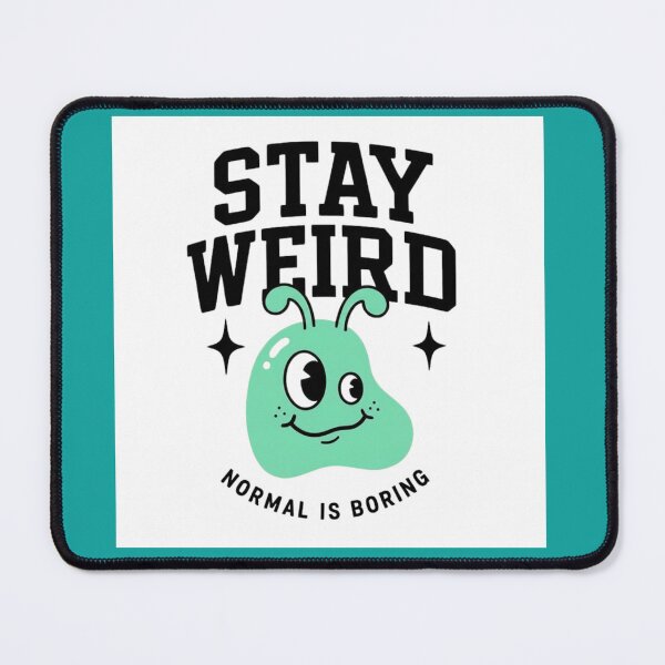 Item preview, Stay Weird - Normal Is Boring designed and sold by MMPrintsDesign.