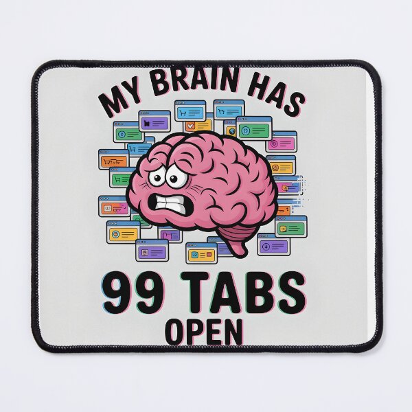 Item preview, My brain has 99 tabs open designed and sold by fun4now.