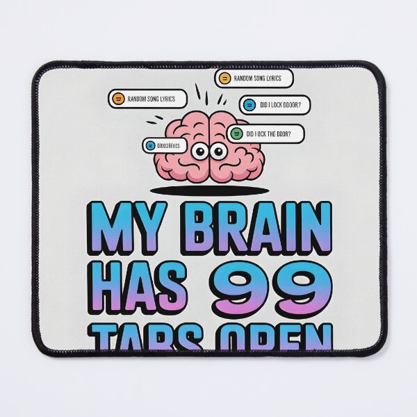 Item preview, My brain has 99 tabs open designed and sold by fun4now.