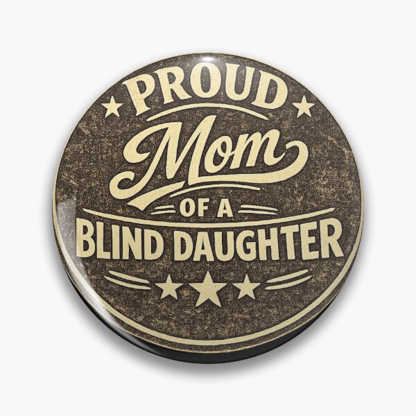 Item preview, Proud Mom of a Blind Daughter designed and sold by DIRTYDUNNZ.