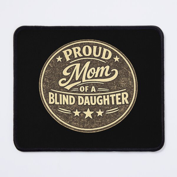 Item preview, Proud Mom of a Blind Daughter designed and sold by DIRTYDUNNZ.