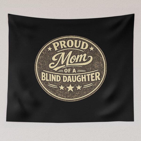 Item preview, Proud Mom of a Blind Daughter designed and sold by DIRTYDUNNZ.