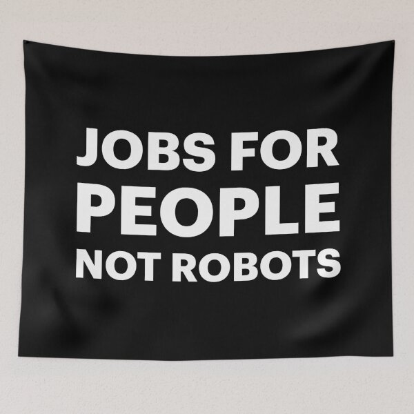 Item preview, Jobs for People, NOT Robots | No Bots (White text) designed and sold by STUDIO-72.
