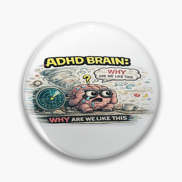 Item preview, ADHD Brain Why Are We Like This Funny Relatable Meme designed and sold by FeralMindStudio.