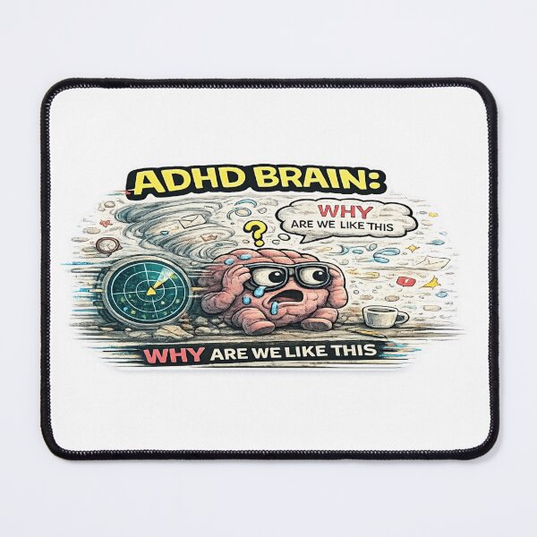 Item preview, ADHD Brain Why Are We Like This Funny Relatable Meme designed and sold by FeralMindStudio.