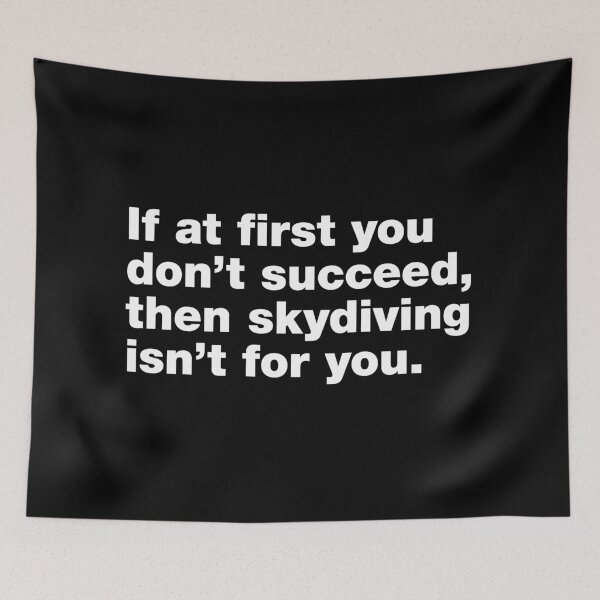 Item preview, If at first you don't succeed then skydiving isn't for you designed and sold by crazyunicorn13.
