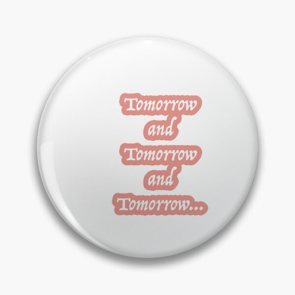 Item preview, Tomorrow and tomorrow and tomorrow designed and sold by ZiaMI.