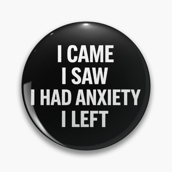 Item preview, I CAME I SAW I HAD ANXIETY I LEFT designed and sold by sollunadesignns.