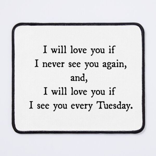Item preview, I will love you if I see you every Tuesday designed and sold by ZiaMI.