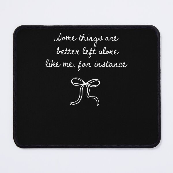 Item preview, Some Things Are Better Left Alone Like Me For Instance designed and sold by krystalRomanart.