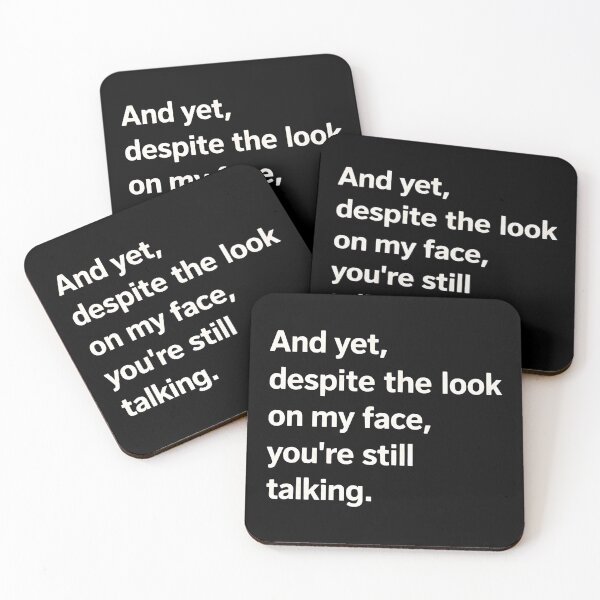 Item preview, And yet, despite the look on my face, you're still talking. designed and sold by shauniedsouzas.