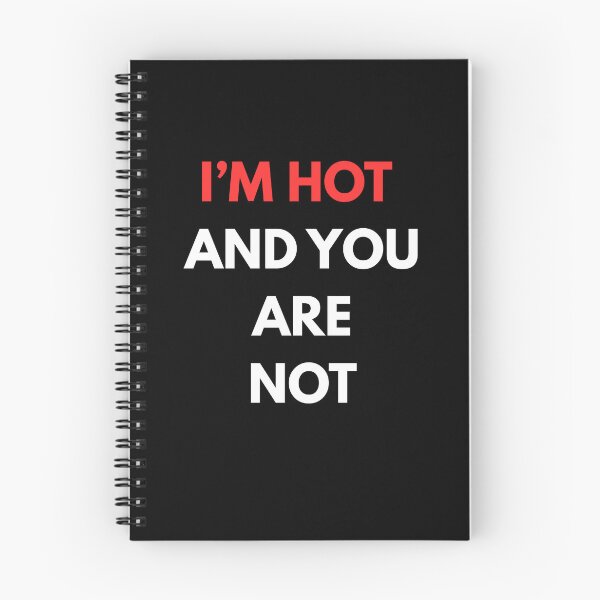 Item preview, I'm hot and you are not designed and sold by PikPop.