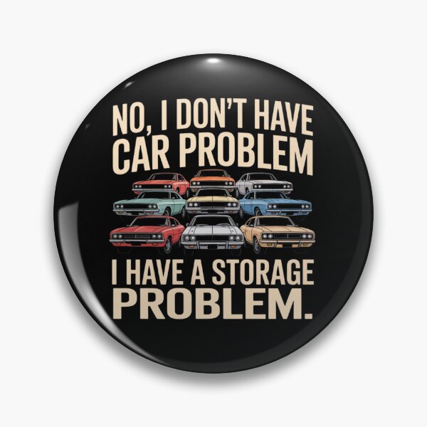 Item preview, I Dont Have a Car Problem I Have a Storage Problem Car Enthusiast designed and sold by ZACK ART.