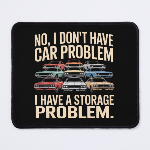 Item preview, I Dont Have a Car Problem I Have a Storage Problem Car Enthusiast designed and sold by ZACK ART.