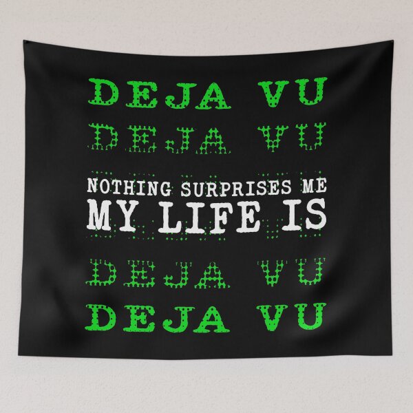 Item preview, Nothing Surprises Me My Live is Deja Vu - Deja Vu Glitch Cyberpunk Quote designed and sold by XIOMOS.