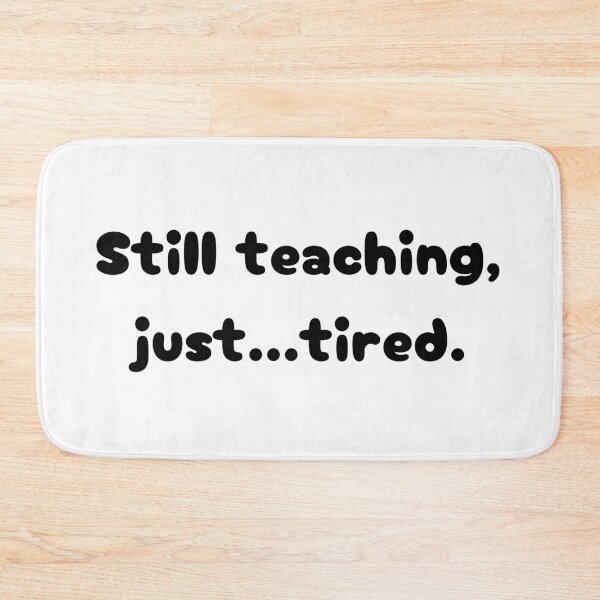 Item preview, Still teaching designed and sold by EchoformDesign.