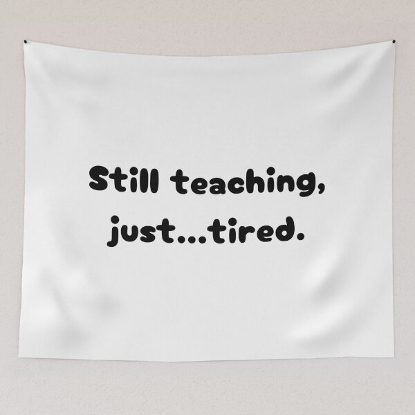 Item preview, Still teaching designed and sold by EchoformDesign.