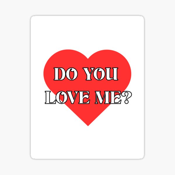 Do You Love Me Stickers for Sale | Redbubble