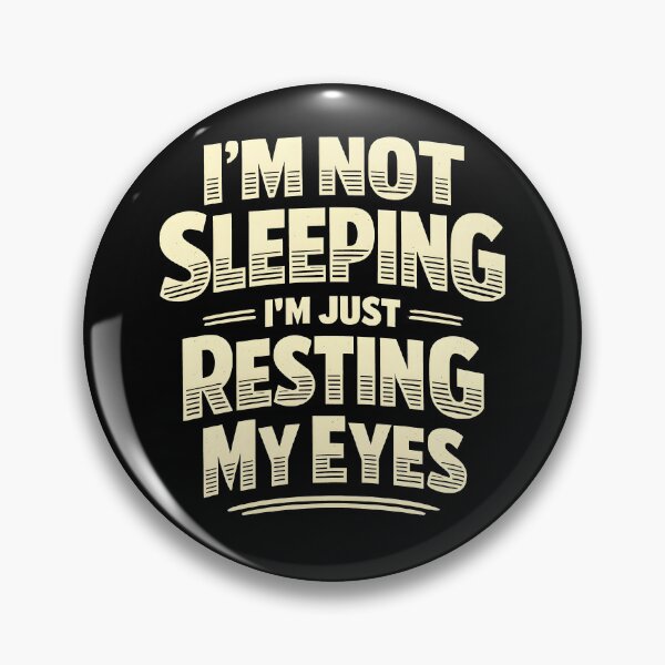 Item preview, I'm not Sleeping I'm Just Resting My Eyes designed and sold by JODYSMORGAN.