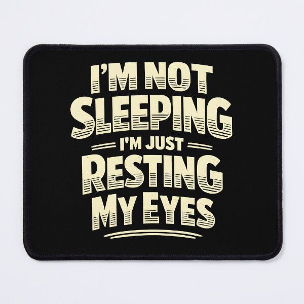 Item preview, I'm not Sleeping I'm Just Resting My Eyes designed and sold by JODYSMORGAN.