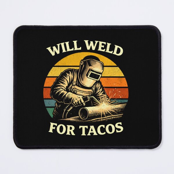 Item preview, Will Weld for Tacos designed and sold by JODYSMORGAN.