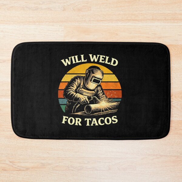Item preview, Will Weld for Tacos  designed and sold by JODYSMORGAN.