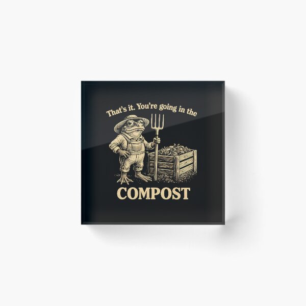 Item preview, That's It You're Going in The Compost designed and sold by JODYSMORGAN.