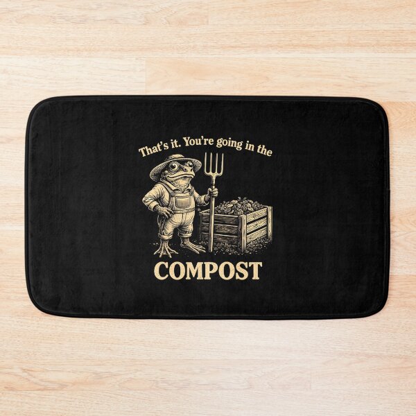 Item preview, That's It You're Going in The Compost designed and sold by JODYSMORGAN.