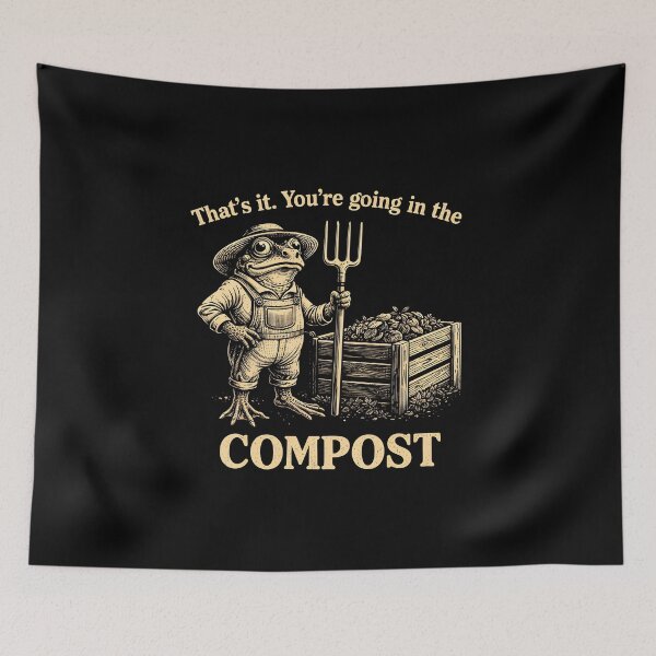 Item preview, That's It You're Going in The Compost designed and sold by JODYSMORGAN.