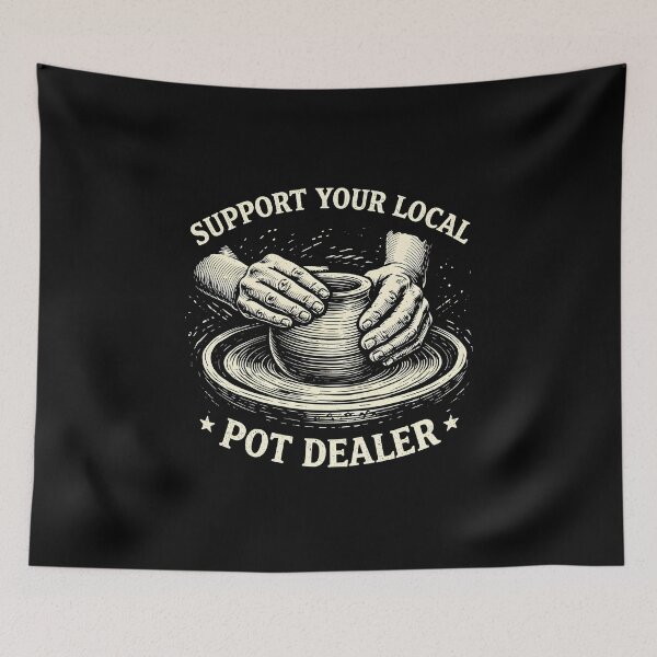Item preview, Support Your Local Pot Dealer designed and sold by JODYSMORGAN.
