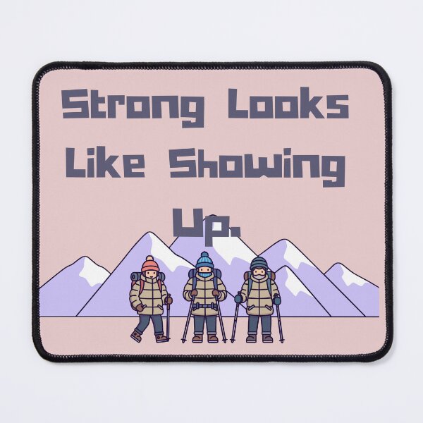 Item preview, Strong Looks Like Showing Up Mountain View Graphic designed and sold by MahanArts.