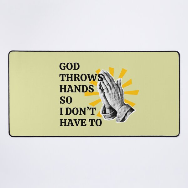 Item preview, God Throws Hands So I don't have to Prayer Hands Design designed and sold by MahanArts.