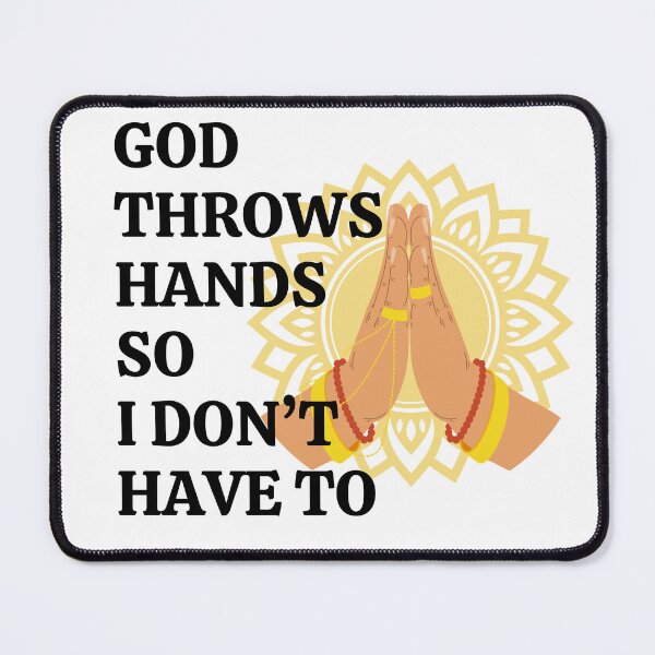 Item preview, God Throws Hands SO I don't have to Prayer Hands Design designed and sold by MahanArts.