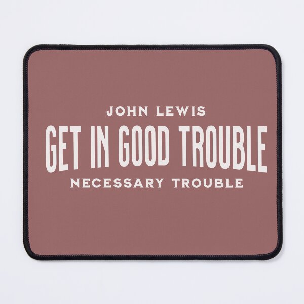 Item preview, Get in Good Trouble Tee designed and sold by MahanArts.