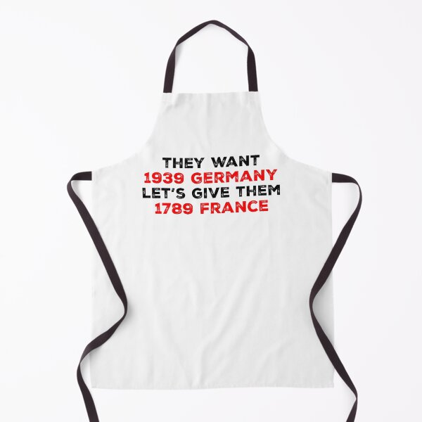 Item preview, They Want 1939 Germany, Let’s Give Them 1789 France - FDT designed and sold by PixVib.