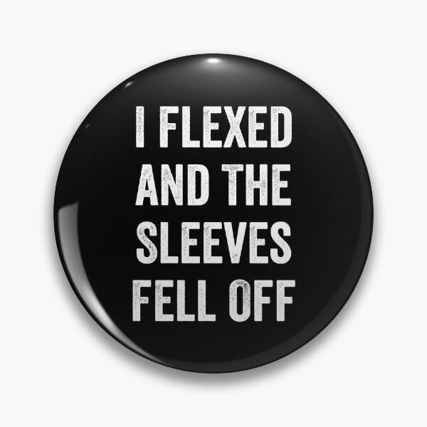 Item preview, I Flexed and The Sleeves Fell Off designed and sold by harshanendian.
