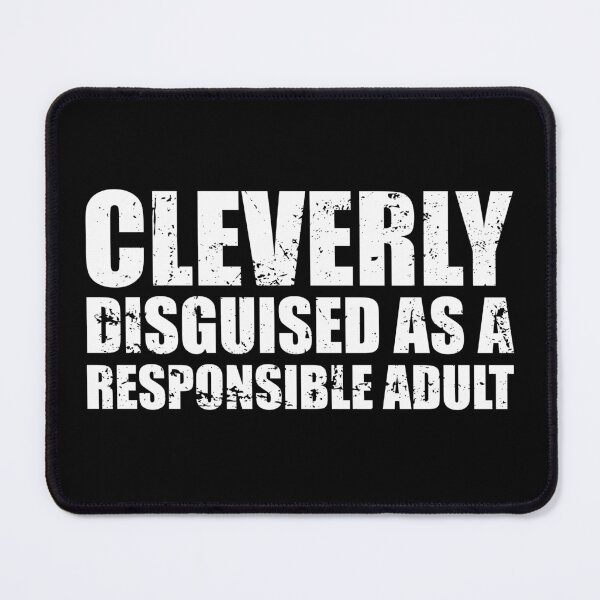 Item preview, Cleverly Disguised As A Responsible Adult designed and sold by ishanaveraty.