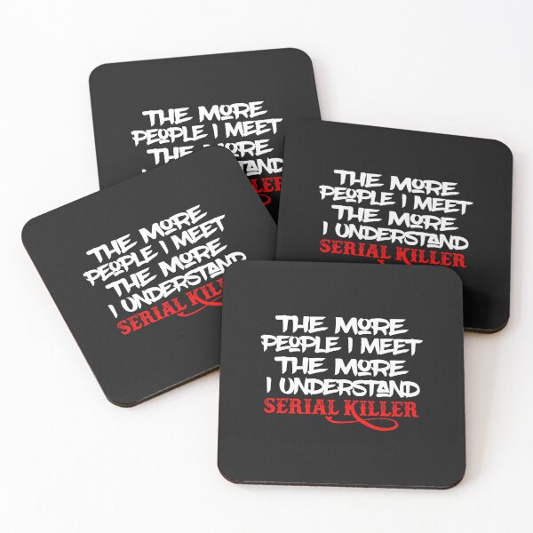 Item preview, The More People I Meet The More I Understand Serial Killer  designed and sold by QuotePretty.