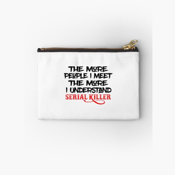 Item preview, The More People I Meet The More I Understand Serial Killer designed and sold by QuotePretty.
