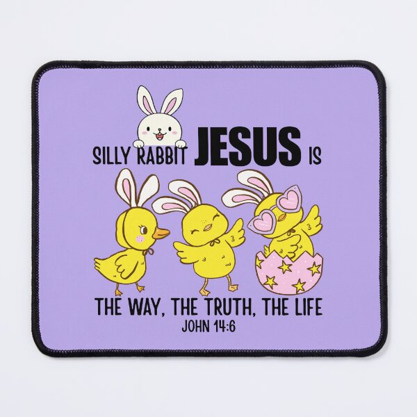 Item preview, Silly Rabbit, Bunny and Chicks, Jesus Is the Way, Truth, Life, John 14 6, Bunny Ear Chicks designed and sold by Forevermore.