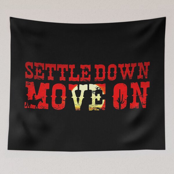 Item preview, Settle Down Move On - Western Cowboy Motivational Quote designed and sold by XIOMOS.