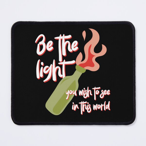 Item preview, Be The Lights You Wishs To See In This Worlds Molotovs Cocktails Activists designed and sold by Rawsells.