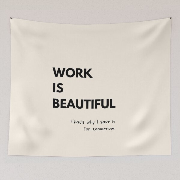 Item preview, Work is beautiful – Funny office saying & procrastination designed and sold by PrintCessStudio.