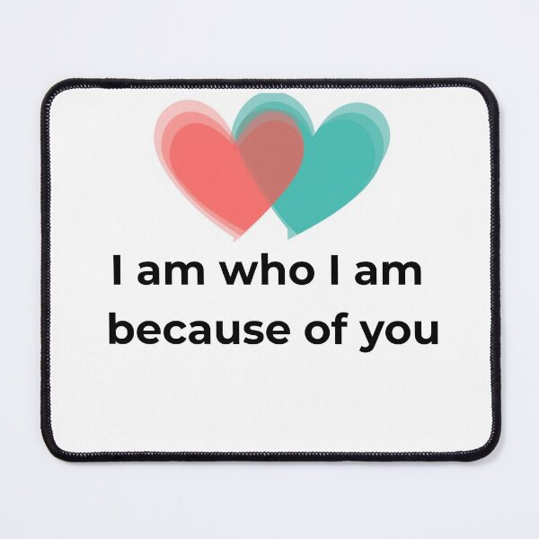 Item preview, I Am Who I Am Because of You – Heartfelt Love & Gratitude Quote designed and sold by SABPrints.