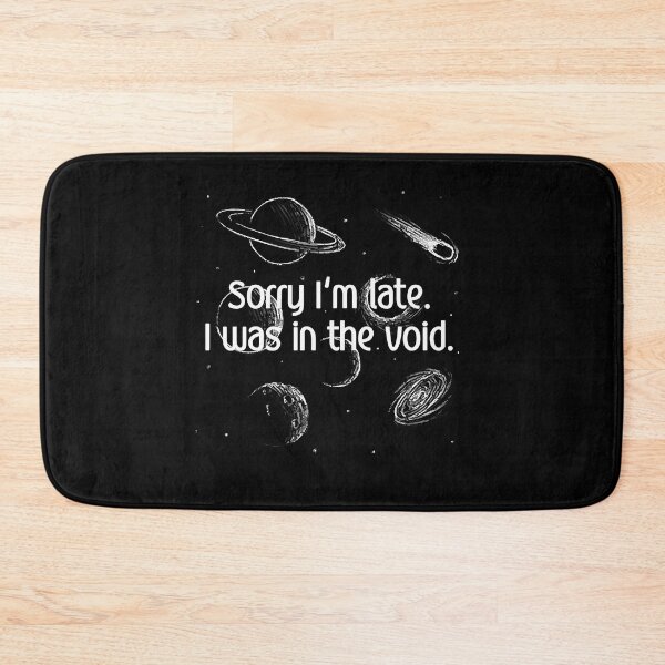 Item preview, Sorry I Am Late In The Void designed and sold by fzufqbqyp0.