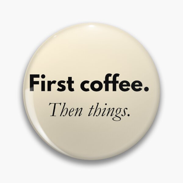 Item preview, First coffee. Then things. – Minimalist coffee quote designed and sold by PrintCessStudio.