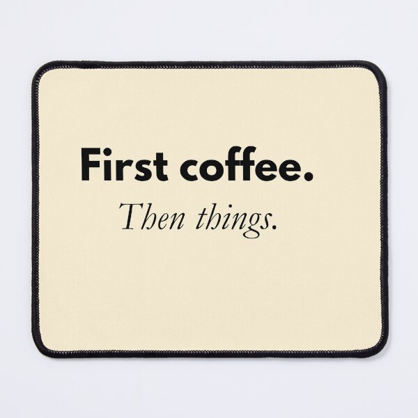 Item preview, First coffee. Then things. – Minimalist coffee quote designed and sold by PrintCessStudio.