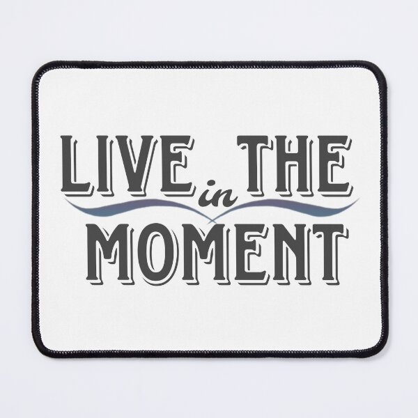 Item preview, Live in the Moment – Mindful Living Quote | hspcreations designed and sold by harispatel62.