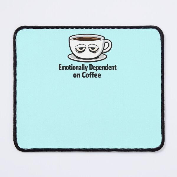 Item preview, Emotionally Dependent on Coffee Funny Design – Coffee Lover Humor Quote designed and sold by MirAgency.