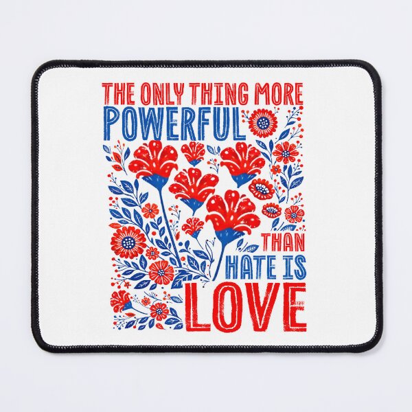 Item preview, The only Thing More Powerful Than Hate is Love designed and sold by MackenzieBin.